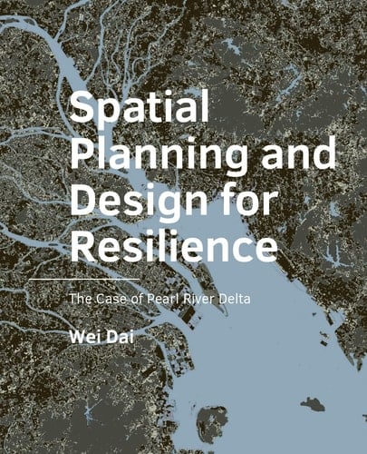 Spatial Planning and Design for Resilience. The Case of Pearl River Delta