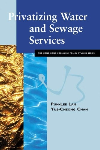 Privatizing Water & Sewage Services (Hong Kong Economic Policy Studies)