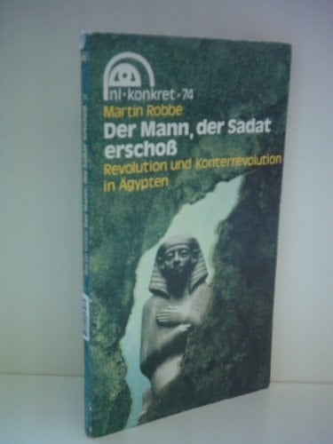 Der Mann, der Sadat erschoss Revolution u. Konterrevolution in Ägypten