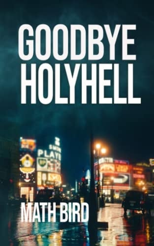 Goodbye HolyHell: a stunning dark crime thriller (Holyhell Crime Series)