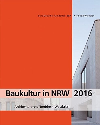 Baukultur in NRW 2016 Architekturpreis Nordrhein-Westfalen