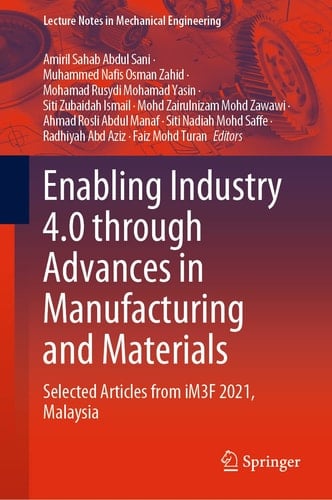 Enabling Industry 4.0 through Advances in Manufacturing and Materials Selected Articles from iM3F 2021, Malaysia