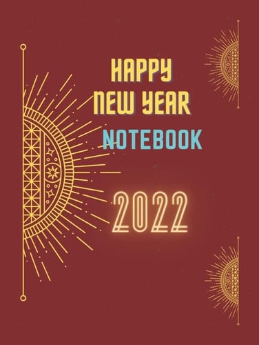 Happy New Year Notebook 2022: lined notebook 8.5 x 11
