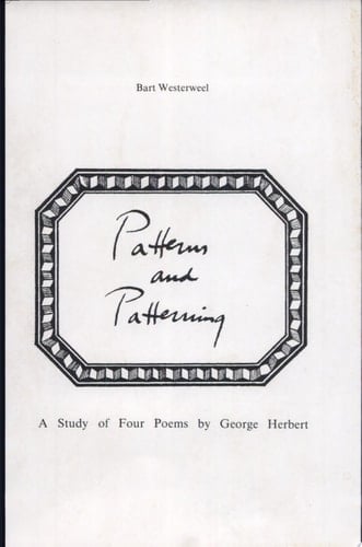 Patterns and Patterning A Study of Four Poems by George Herbert