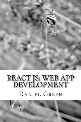 ReactJS: Web App Development Learn One of the Most Popular Javascript Libraries
