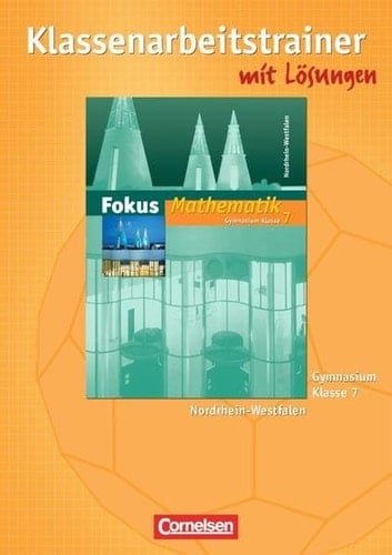 Fokus Mathematik Mit Lösungen. Kl. 7. Kl.-Arbeitstrainer