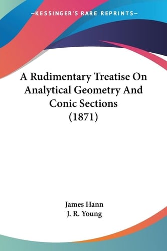 A Rudimentary Treatise on Analytical Geometry and Conic Sections