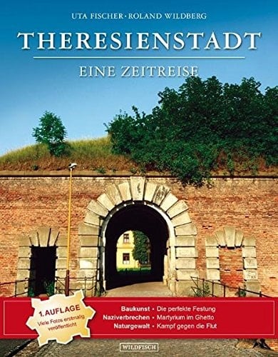 Theresienstadt eine Zeitreise