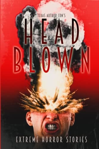Head Blown: Extreme Horror Stories