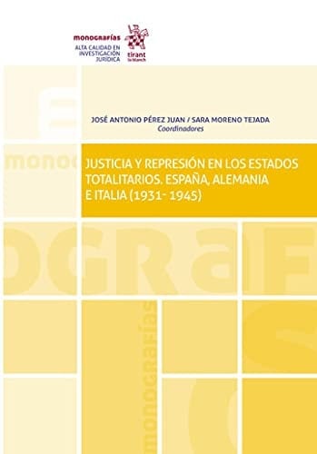 Justicia y represión en los estados totalitarios España, Alemania e Italia (1931-1945)