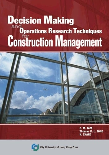 Decision Making and Operations Research Techniques for Construction Management