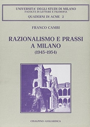 Razionalismo e prassi a Milano, 1945-1954 (Quaderni di Acme) (Italian Edition)