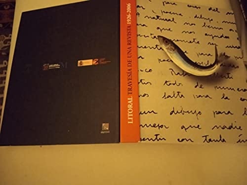 Litoral: Travesia de Una Revista, 1926-2006: Sala de Exposiciones Alameda, Diputacion Provincial de Malaga, del 20 de Noviembre (Spanish Edition)