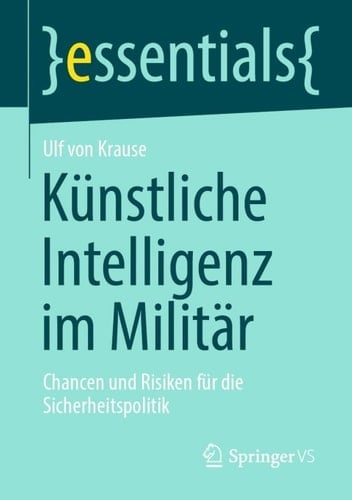 Künstliche Intelligenz im Militär: Chancen und Risiken für die Sicherheitspolitik (essentials) (German Edition)