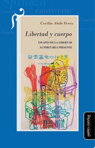Libertad y cuerpo Escapes de la libertad autoritaria presente