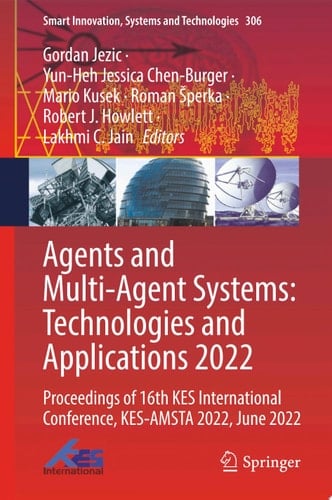 Agents and Multi-Agent Systems: Technologies and Applications 2022 Proceedings of 16th KES International Conference, KES-AMSTA 2022, June 2022