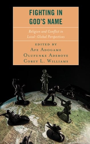 Fighting in God's Name Religion and Conflict in Local-Global Perspectives