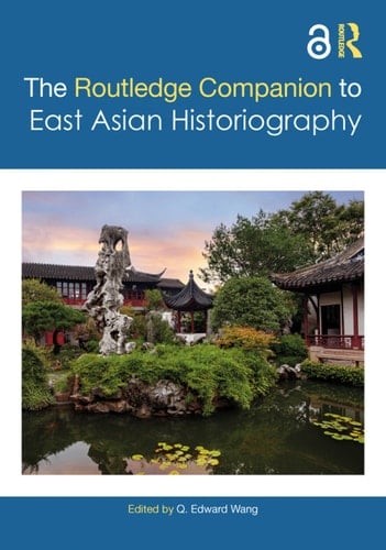 The Routledge Companion to East Asian Historiography