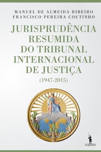 Jurisprudência resumida do Tribunal Internacional de Justiça (1947-2015)