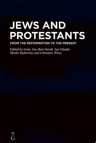 Jews and Protestants From the Reformation to the Present