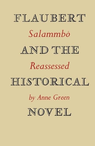 Flaubert and the Historical Novel 'Salammbô' Reassessed