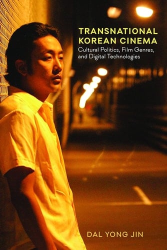 Transnational Korean Cinema Cultural Politics, Film Genres, and Digital Technologies