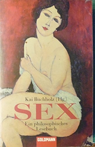 Sex ein philosophisches Lesebuch
