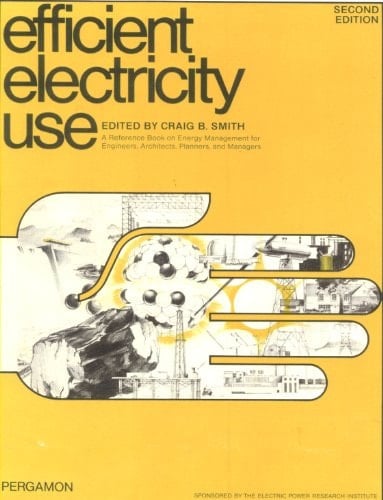 Efficient Electricity Use: A Practical Handbook for an Energy Constrained World