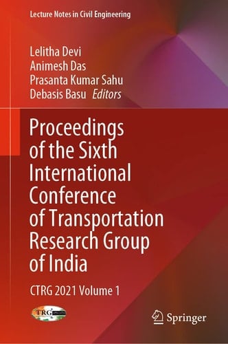 Proceedings of the Sixth International Conference of Transportation Research Group of India CTRG 2021 Volume 1