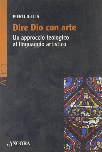 Dire Dio con arte un approccio teologico al linguaggio artistico