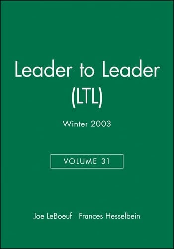Leader to Leader (LTL), Volume 31 , Winter 2003