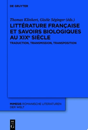 Littérature française et savoirs biologiques au XIXe siècle Traduction, transmission, transposition