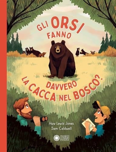 Gli orsi fanno davvero la cacca nel bosco? Ediz. a colori