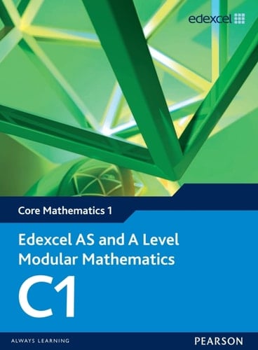 Edexcel AS and A Level Modular Mathematics Core Mathematics C1