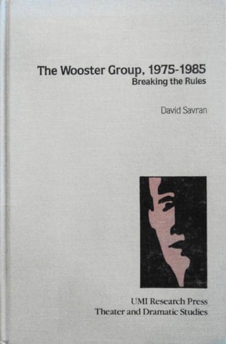 The Wooster Group, 1975-1985 Breaking the Rules