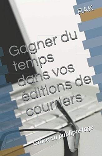Gagner du Temps Dans Vos éditions de Courriers Grâce Au Publipostage