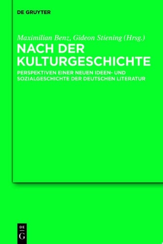 Nach der Kulturgeschichte Perspektiven einer neuen Ideen- und Sozialgeschichte der deutschen Literatur