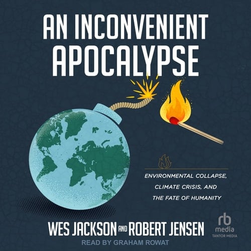 An Inconvenient Apocalypse: Environmental Collapse, Climate Crisis, and the Fate of Humanity