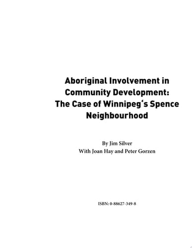 Aboriginal Involvement in Community Development The Case of Winnipeg's Spence Neighbourhood