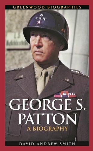 George S. Patton A Biography