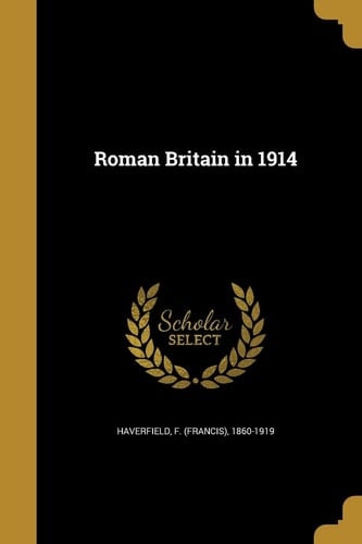Roman Britain In 1914