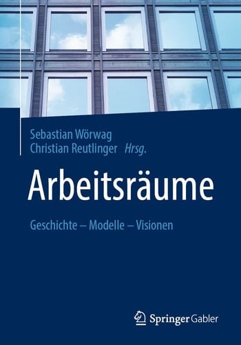 Arbeitsräume Geschichte – Modelle – Visionen