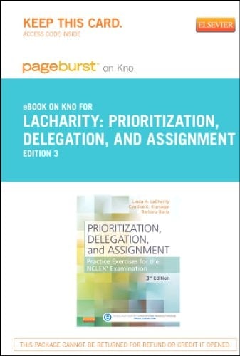 PART-Prioritization, Delegation, and Assignment - Pageburst E-Book on Kno (Retail Access Card): Practice Exercises for the NCLEX Examination, 3e