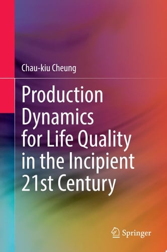 Production Dynamics for Life Quality in the Incipient 21st Century