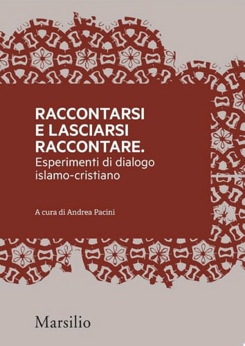 Raccontarsi e lasciarsi raccontare Esperimenti di dialogo islamo-cristiano