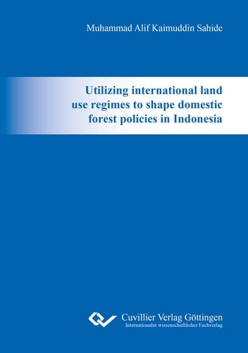Utilizing international land use regimes to shape domestic forest policies in Indonesia