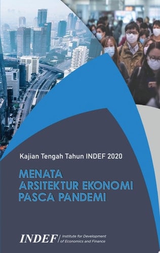Kajian Tengah Tahun INDEF 2020 Menata Arsitektur Ekonomi Pasca Pandemi