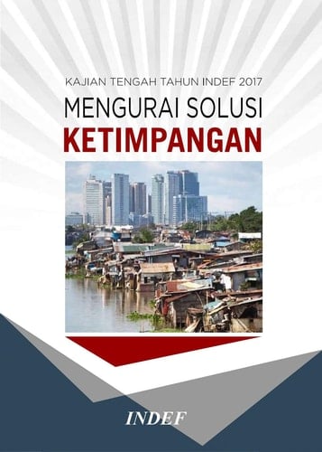 Kajian Tengah Tahun INDEF 2017: MENGURAI SOLUSI KETIMPANGAN