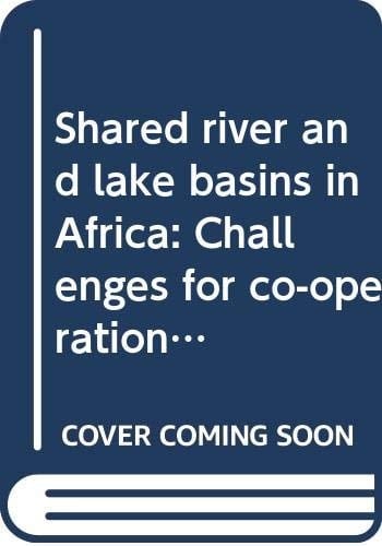 Shared river and lake basins in Africa: Challenges for co-operation (Ecopolicy series)