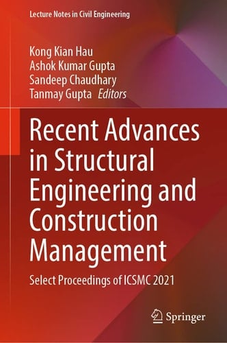 Recent Advances in Structural Engineering and Construction Management Select Proceedings of ICSMC 2021